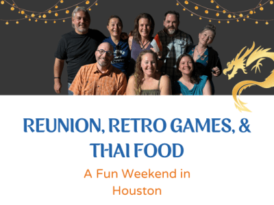Reunion, Retro Games, & Thai Food: A Weekend of Nostalgia and New Adventures!